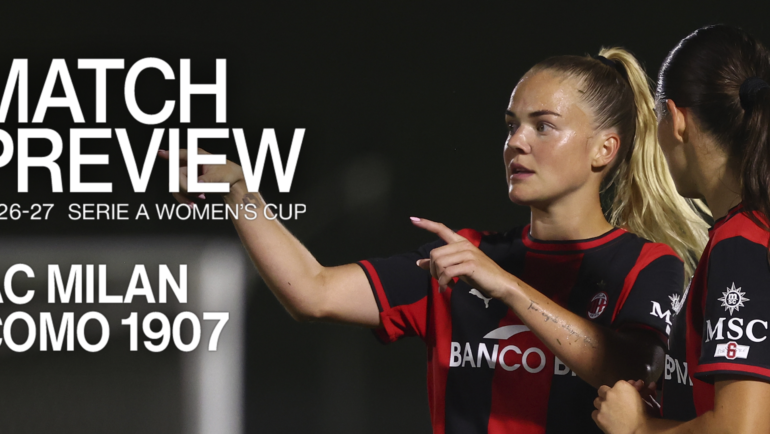 SERIE A WOMEN’S CUP, AC MILAN v COMO 1907: MATCH PREVIEW