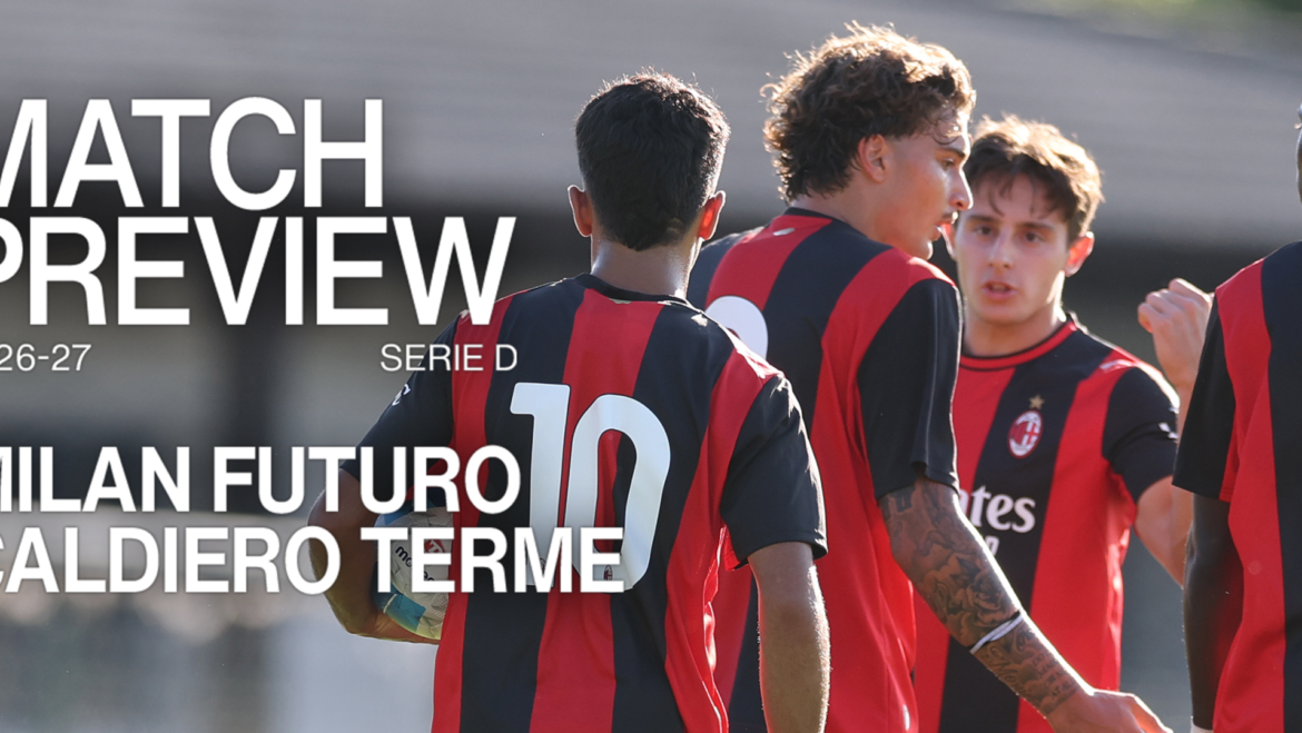 MILAN FUTURO v CALDIERO TERME: MATCH PREVIEW