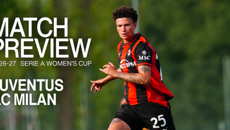 SERIE A WOMEN’S CUP, JUVENTUS v AC MILAN: MATCH PREVIEW