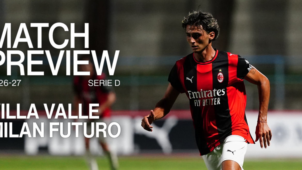 VILLA VALLE vs. MILAN FUTURO: MATCH PREVIEW